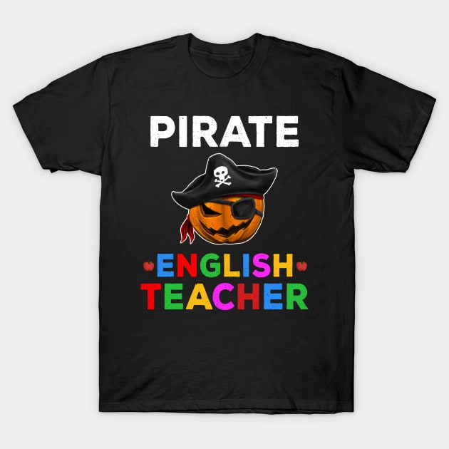 Pirate English Teacher Funny Halloween Gift for Men & Women T-Shirt by kaza191